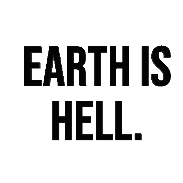 Earth Is Hell